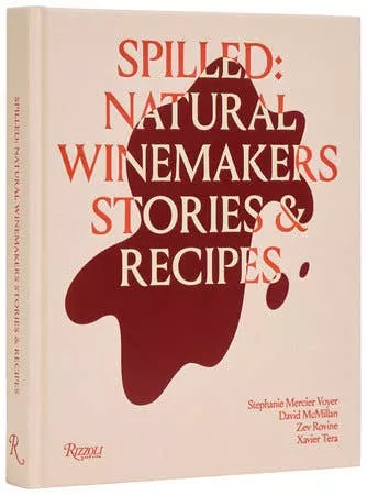 Spilled: Natural Winemakers Stories & Recipes | Voyer, McMillan, Rovine + Tera